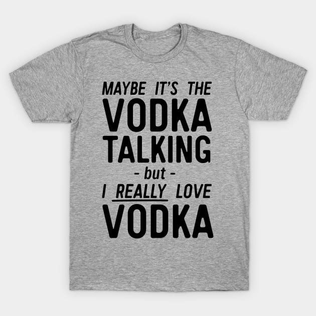 Really love vodka T-Shirt by Blister